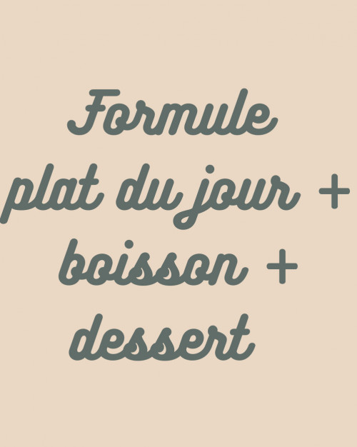 Formule Plat du jour + boisson + dessert