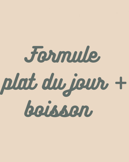 Formule Plat du jour + boisson