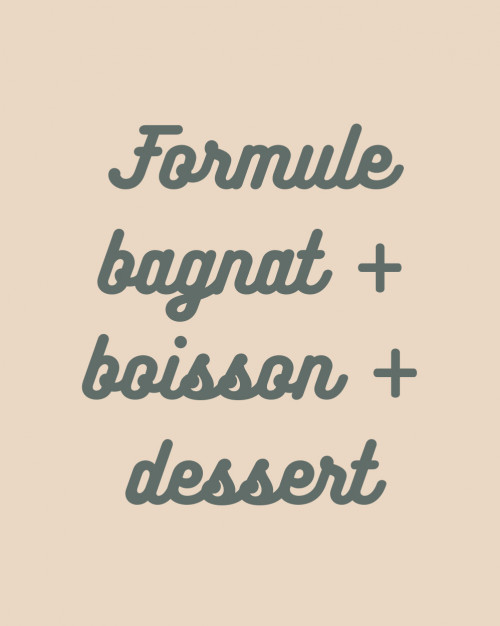 Formule Bagnat + boisson + dessert